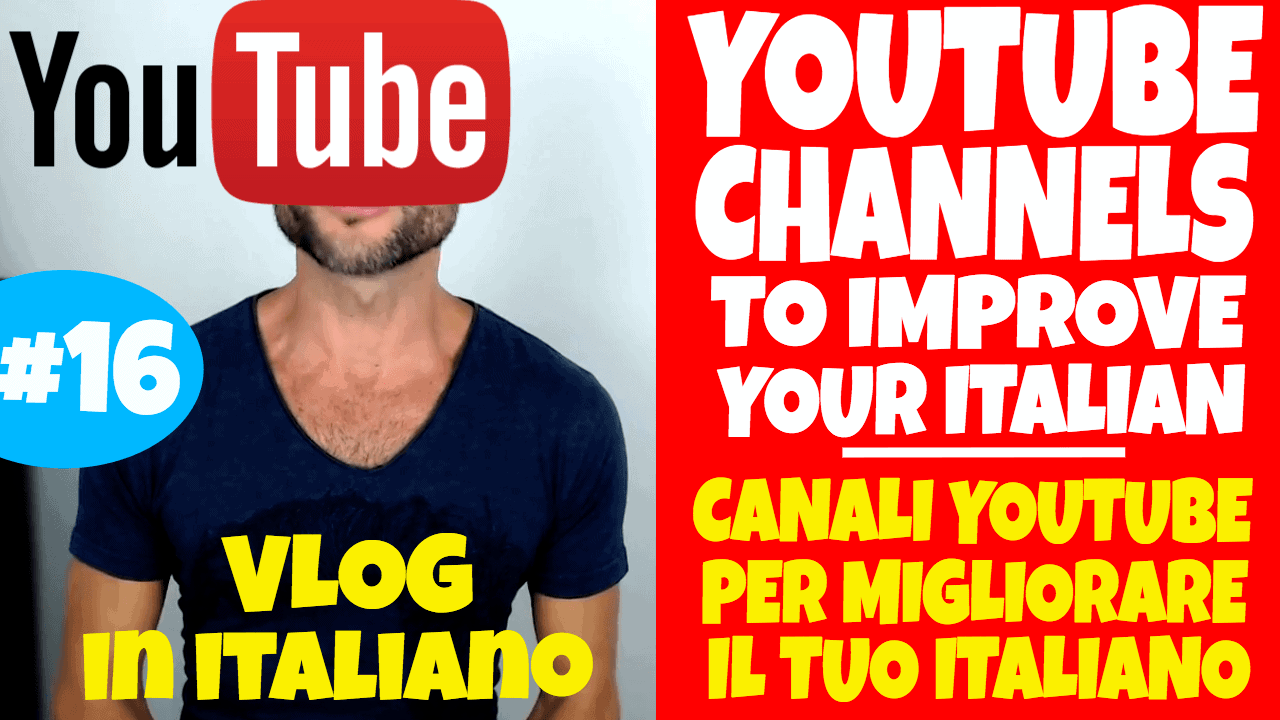Canali Youtube per Migliorare il Vostro Italiano Vlog in italiano 16