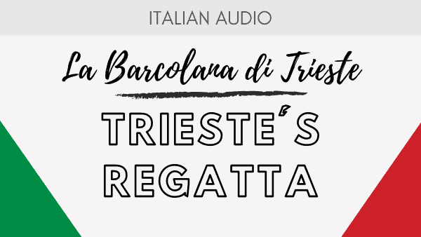 Podcast 5 Italian Cultural Events: La Barcolana in Trieste