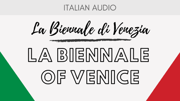 Podcast 4 Italian Cultural Events: La Biennale di Venezia