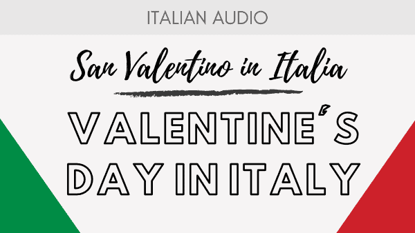 Podcast 7 Valentine's day in Italy