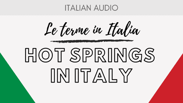 Podcast 2 Hot springs in Italy