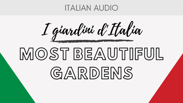 Podcast 6 Italy's beautiful garden