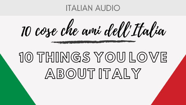 Podcast 3 Things you love about italy