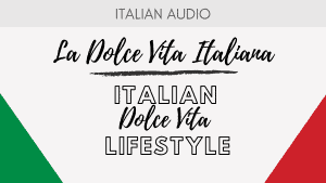 Italian Dolcevita Lifestyle