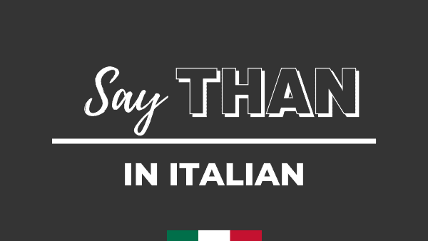 Say THAN in Italian