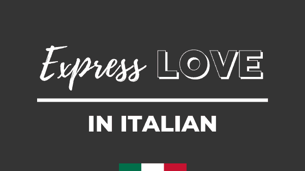 Express LOVE in italian