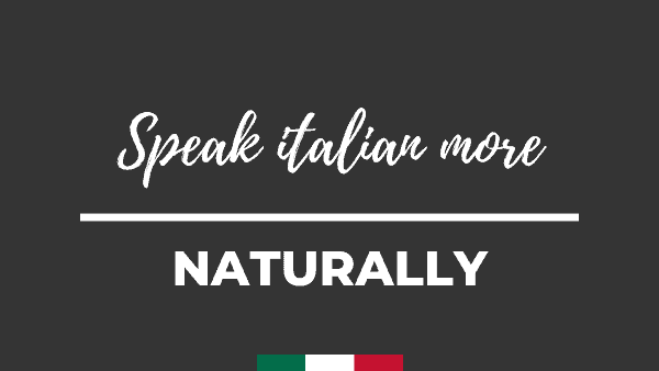 Speak italian more naturally